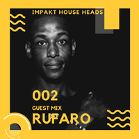 Rufaro-Impakt House Heads Podcast 002 by ImpaktHouseHeads