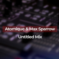 Atomique &amp; Max_Sparrow - Untitled Mix by Atomique (RU)