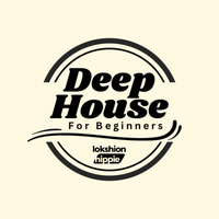 Deep House For Beginners #01 (Mixed &amp; Compiled by Lokshion Hippie) by Lokshion Hippie Podcast