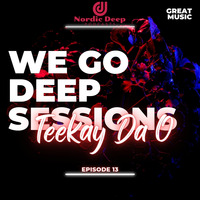 WeGoDeep Sessions Episode 13 Mixed By TEEKAY DE O by Nordic Deep Podcasts