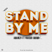 Awamzy ft Yakson Brown - Stand By Me by AREWACONNECT24