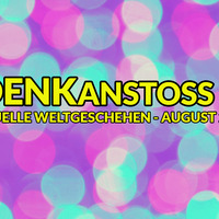 DENKanstoss ++ August 2020 //  Das aktuelle Weltgeschehen mit Peter Denk und Manuel C. Mittas by OutoftheBoxTV_Podcasts_Music_und_mehr