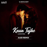 Kaun Tujhe (Love Mix) - Aadi Remix by Bollywooddjsclub.In