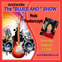 Arezerobe Blues And Show With Rob Fedorczyk 110720 by Shaky Media