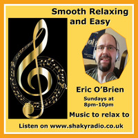 Smooth Relaxing &amp; Easy with Eric O'Brian 02 05 2021 Part 2 by Shaky Media