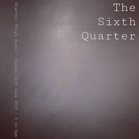 The Sixth Quarter - 16th June 2019 by Richard Tovey
