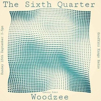 The Sixth Quarter Ft Woodzee - September 2019 by Richard Tovey