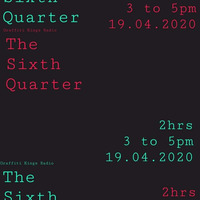 The Sixth Quarter- 19th April by Richard Tovey