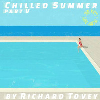 Chilled Summer Part V - Sun Rays &amp; Dreamy Days By Richard Tovey by Richard Tovey