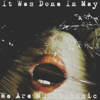 It Was Done In May - We Are Multiphonic (Richard Tovey) by Richard Tovey