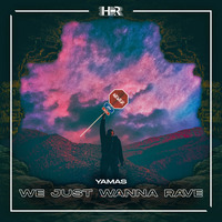 Yamas - We Just Wanna Rave by House District Records