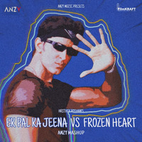 Ek Pal Ka Jeena X Frozen Heart | Anzy Mashup | Hrithik Roshhan | Knph | by ANZY MUSIC