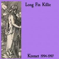 Long Fin Killie - Kismet 1994-1997 by hairybreath
