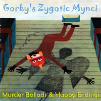 Gorky's Zygotic Mynci - Murder Ballads &amp; Happy Endings by hairybreath