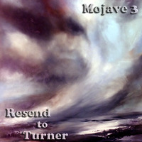 Mojave 3 - Resend to Turner by hairybreath