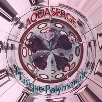 Aquaserge - Musique Polymorphe by hairybreath