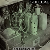Shellac - Be Prepared by hairybreath