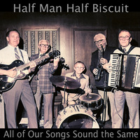 Half Man Half Biscuit - All of Our Songs Sound the Same by hairybreath