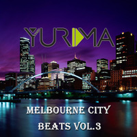 DJ Yurima - Melbourne City Beats VOL.3 by DJ Yurima