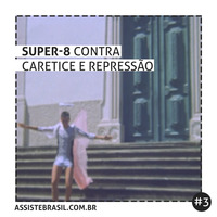 #3 SUPER-8 CONTRA CARETICE E REPRESSÃO by Assiste Brasil