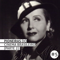 #5 PIONEIRAS DO CINEMA BRASILEIRO (PARTE 2) by Assiste Brasil