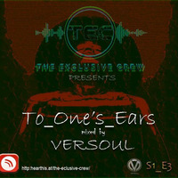TO_ONE'S-EARS BY VERSOUL by The Exclusive Crew