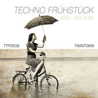 Techno Frühstück - And I Am Rain (Afterhours Edit) by Techno Frühstück