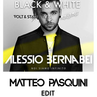 Alessio Bernabei Vs. Merk &amp; Kremont Vs. Volt &amp; State - Noi Siamo Black &amp; White (Matteo Pasquini Edit) by Matteo Pasquini DJ