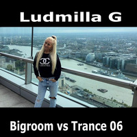Bigroom vs Trance 06 by Ludmilla G