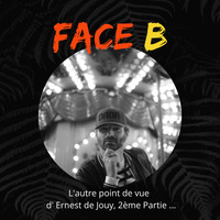 Face B - l'autre point de vue d' Ernest de Jouy 2ème Partie - by Bertrand Riguidel