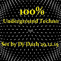 100% Underground-Techno.Set by Dj-Dazh-29.12.2015 by DaZh