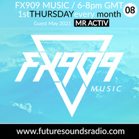 FX909 MUSIC radioshow @ FSR  - guest mix MR ACTIV - MAY 2021 by FX909 MUSIC