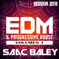 Session EDM &amp; Progressive House 2015 VOL.1 by Saac Baley by Saac Baley