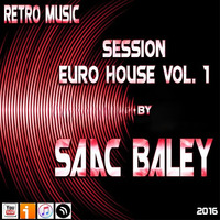 Retro Music Session Euro House Vol. 1 by Saac Baley by Saac Baley