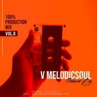 100% Production Mix(Vol 8) by V Melodicsoul