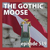 The Gothic Moose - Episode 539 - Happy Latvian Independence Day by DJ Moose
