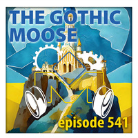 The Gothic Moose - Episode 541 - All Ukrainian bands or bands supporting Ukraine by DJ Moose