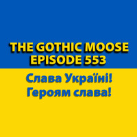 The Gothic Moose - Episode 553 - All Ukrainian bands or bands supporting Ukraine by DJ Moose