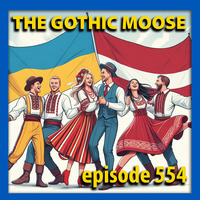 The Gothic Moose - Episode 554 - Latvians and Ukrainians Stand Together by DJ Moose