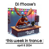 TWIT - April 8, 2024 by DJ Moose