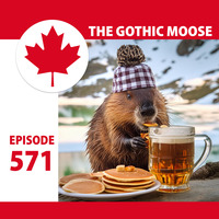 The Gothic Moose – Episode 571 – Happy Canada Day by DJ Moose