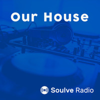 Our House #2 - Feat. David Penn, Eli Escobar, Q Narongwate, Angelo Ferreri, Moodena &amp; more! by Soulve Radio