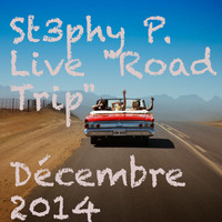 Stephy P. Live &quot;Road Trip&quot; Décembre 2014 by DJ St3phy P