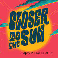 St3phy P. Live &quot;Closer To The Sun&quot; juillet 2021 by DJ St3phy P
