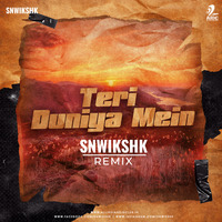 Teri Duniya Mein - Banware Nain (SNWIKSHK Remix) by SNWIKSHK