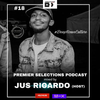 Premier Selections Podcast Vol.18 - mixed by Jus Ricardo (host) by Premier Selections Podcast