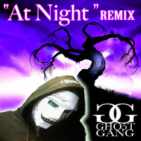  &quot;At NIGHT &quot; Gho5t Gang Remix by Gho5t Gang
