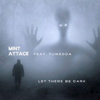 Mint Attack feat. Tumedda - Let There Be Dark (Guitar Mix) by Mint Attack
