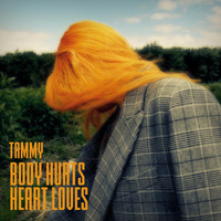 Body Hurts, Heart Loves by Tammy