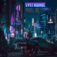 Synthwave Vocal Mix 1 by Dj Rebel E.